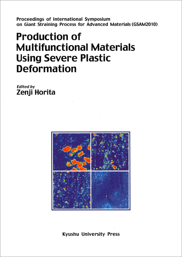 Proceedings of International Symposium on Giant Straining Process for Advanced Materials (GSAM2010) Production of Multifunctional Materials Using Severe Plastic Deformation